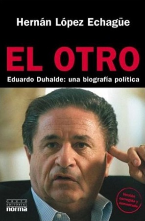 51362-EL OTRO : EDUARDO DUHALDE, UNA BIOGRAFIA POLITICA