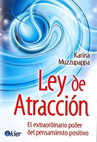 511-LEY DE ATRACCION : EL EXTRAORDINARIO PODER DEL PENSAMIENTO POSITIVO