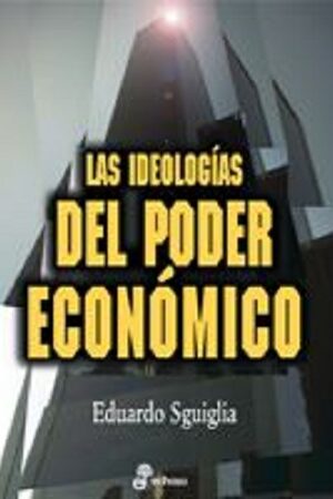 52528-LAS IDEOLOGIAS DEL PODER ECONOMICO