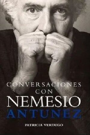 52311-CONVERSACIONES CON NEMESIO ANTUNEZ