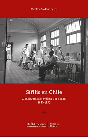 52802-SIFILIS EN CHILE : CIENCIA, PRACTICA MEDICA Y SOCIEDAD (1850-1950)