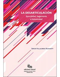 8477-LA DESARTICULACION : EPOCALIDAD, HEGEMONIA E HISTORICIDAD