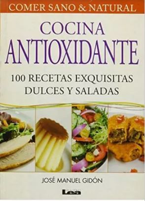 53128-COCINA ANTIOXIDANTE : 100 RECERTAS EXQUISITAS DULCES Y SALADAS