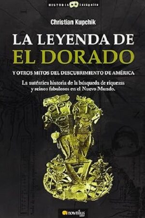 53678-LA LEYENDA DE EL DORADO Y OTROS MITOS DEL DESCUBRIMIENTO DE AMERIAC