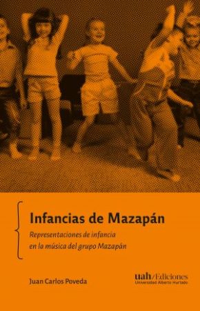 53976-INFANCIAS DE MAZAPAN : REPRESENTACIONES DE INFANCIA EN LA MUSICA DEL GRUPO MAZAPAN