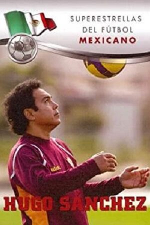 51556-HUGO SANCHEZ: SUPERESTRELLAS DEL FUTBOL MEXICANO
