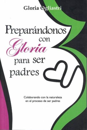 55315-PREPARANDONOS CON GLORIA PARA SER PADRES