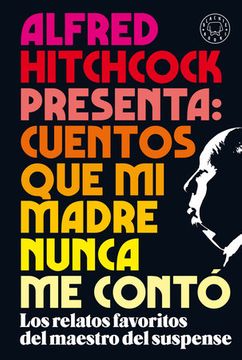 25386-ALFRED HITCHCOCK PRESENTA : CUENTOS QUE MI MADRE NUNCA ME CONTO