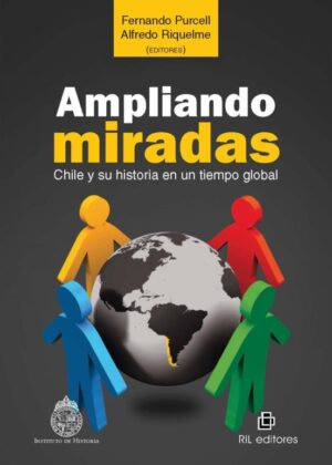18354-AMPLIANDO MIRADAS : CHILE Y SU HISTORIA EN UN TIEMPO GLOBAL