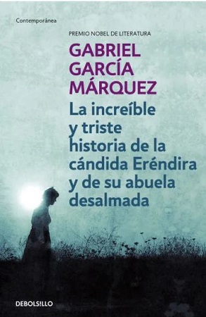 55910-LA INCREIBLE Y TRISTE HISTORIA DE LA CANDIDA ERENDIRA Y DE SU ABUELA DESALMADA