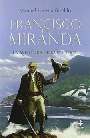 57061-FRANCISCO DE MIRANDA : LA AVENTURA DE LA POLITICA