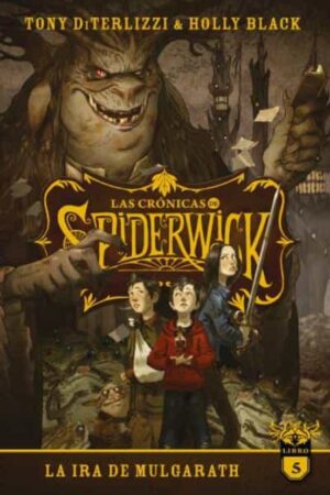 42512-LAS CRONICAS DE SPIDERWICK 5 : LA IRA DE MULGARATH