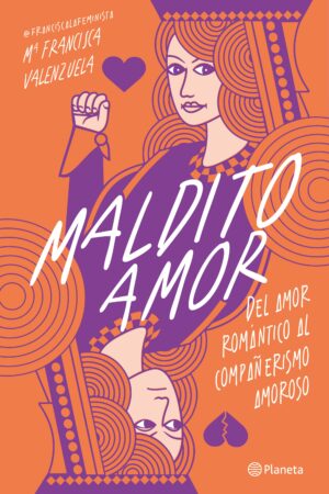 42994-MALDITO AMOR: DEL AMOR ROMANTICO AL COMPAÑERISMO AMOROSO
