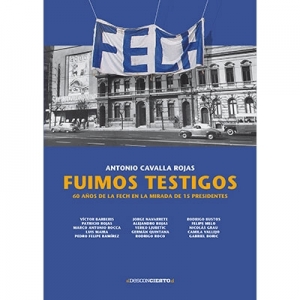 15136-FUIMOS TESTIGOS : 60 AÑOS DE LA FECH EN LA MIRADA DE 15 PRESIDENTES