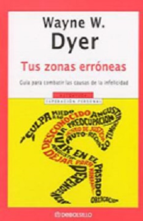 45280-TUS ZONAS ERRONEAS : GUIA PARA COMBATIR LAS CAUSAS DE LA INFELICIDAD