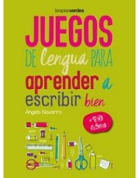 9341-JUEGOS DE LENGUA PARA APRENDER A ESCRIBIR BIEN + 10 AÑOS