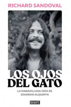 58868-LOS OJOS DEL GATO : LA MARAVILLOSA VIDA DE EDUARDO ALQUINTA