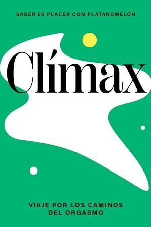 59152-CLIMAX : VIAJE POR LOS CAMINOS DEL ORGASMO