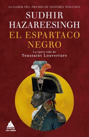 59462-EL ESPARTACO NEGRO : LA EPICA VIDA DE TOUSSAINT LOUVERTURE