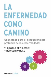 13656-LA ENFERMEDAD COMO CAMINO : UN METODO PARA EL DESCUBRIMIENTO PROFUNDO DE LAS ENFERMEDADES
