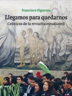 17879-LLEGAMOS PARA QUEDARNOS CRONICAS DE LA REVUELA ESTUDIANTIL
