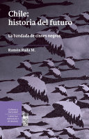 24540-CHILE : HISTORIA DEL FUTURO / LA BANDADA DE CISNES NEGROS