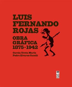 22544-LUIS FERNANDO ROJAS OBRA GRAFICA 1875-1942