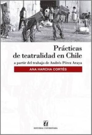 54121-PRACTICAS DE TEATRALIDAD EN CHILE