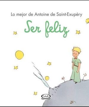 28704-SER FELIZ : EL PRINCIPITO