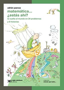 24659-MATEMATICA... ESTAS AHI? : LA VUELTA AL MUNDO EN 34 PROBLEMAS Y 8 HISTORIAS