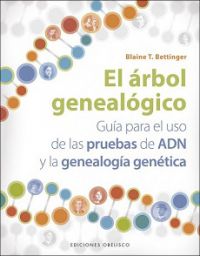 7477-ARBOL GENEALOGICO : GUIA PARA EL USO DE LAS PRUEBAS DE ADN Y LA GENEALOGIA GENETICA
