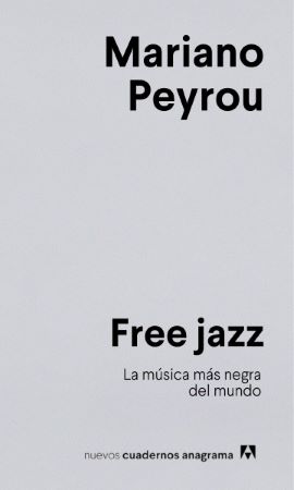 59603-FREE JAZZ : LA MUSICA MAS NEGRA DEL MUNDO