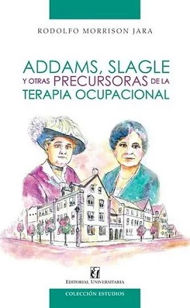 60183-ADDAMS, SLAGLE Y OTRAS PRECURSORAS DELA TERAPIA OCUPACIONAL