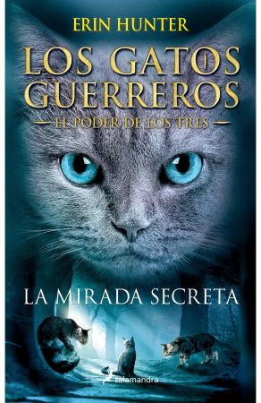 59804-LOS GATOS GUERREROS : EL PODER DE LOS TRES : LA MIRADA SECRETA