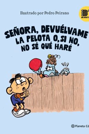 59989-SEÑORA, DEVUELVAME LA PELOTA O, SI NO, NO SE QUE HARE