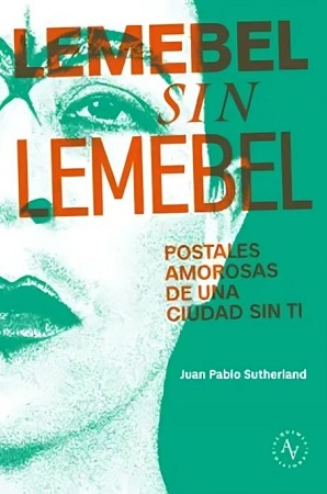 59921-LEMEBEL SIN LEMEBEL : POSTALES AMOROSAS DE UNA CIUDAD SIN TI