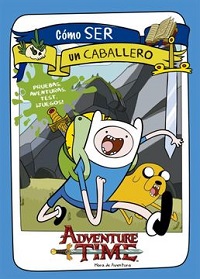 35170-HORA DE AVENTURA : COMO SER UN CABALLERO