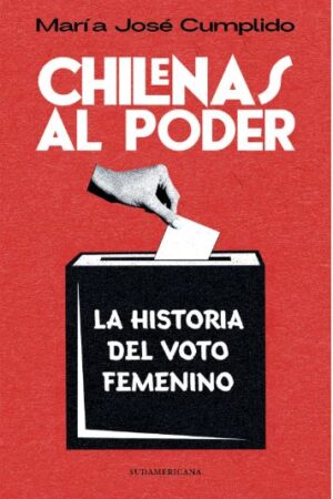 60895-CHILENAS AL PODER : HISTORIA DEL VOTO FEMENINO