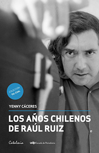 5129-LOS AÑOS CHILENOS DE RAUL RUIZ