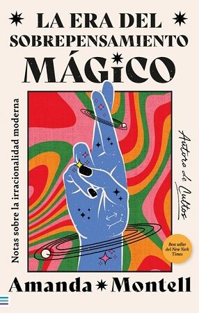 61352-LA ERA DEL SOBREPENSAMIENTO MAGICO. NOTAS SOBRE LA IRRACIAONALIDAD MODERNA