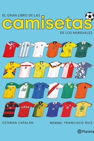 61523-EL GRAN LIBRO DE LAS CAMISETAS DE LOS MUNDIALES